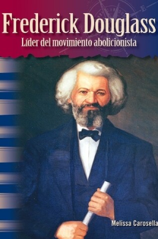 Cover of Frederick Douglass: L der del movimiento abolicionista (Frederick Douglass)