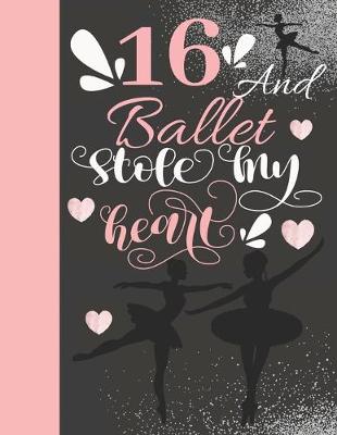 Book cover for 16 And Ballet Stole My Heart