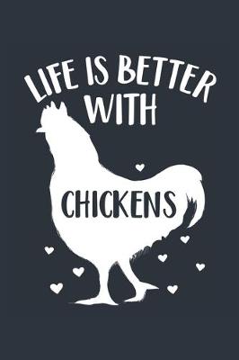 Book cover for Life Is Better With Chickens Notebook - Chicken Gift for Chicken Lovers - Chicken Journal - Chicken Diary