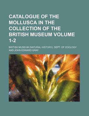 Book cover for Catalogue of the Mollusca in the Collection of the British Museum Volume 1-2