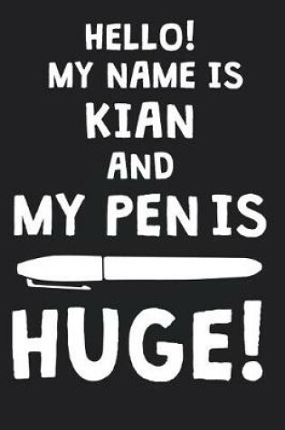 Cover of Hello! My Name Is KIAN And My Pen Is Huge!