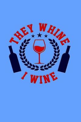 Book cover for They Whine I Wine