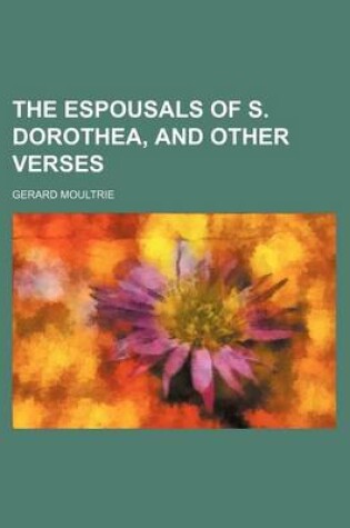 Cover of The Espousals of S. Dorothea, and Other Verses