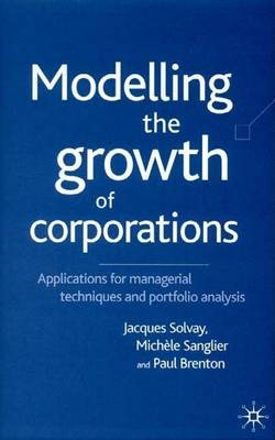 Book cover for Modelling the Growth of Corporations: Applications for Managerial Techniques and Portfolio Analysis