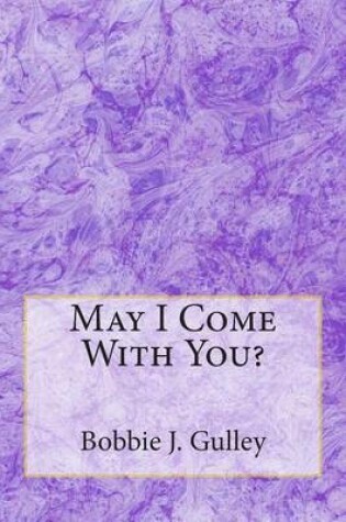 Cover of May I Come With You?