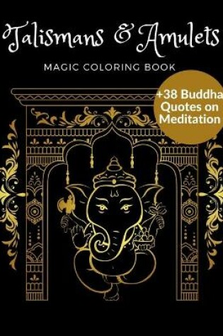 Cover of Talismans & Amulets Magic Coloring Book ]38 Buddha Quotes on meditation