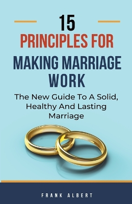 Cover of 15 Principles For Making Marriage Work