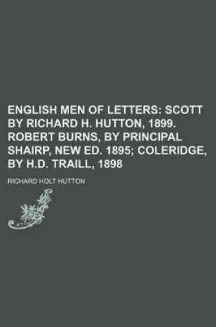 Cover of English Men of Letters (Volume 6); Scott by Richard H. Hutton, 1899. Robert Burns, by Principal Shairp, New Ed. 1895 Coleridge, by H.D. Traill, 1898