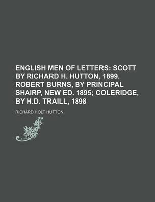 Book cover for English Men of Letters (Volume 6); Scott by Richard H. Hutton, 1899. Robert Burns, by Principal Shairp, New Ed. 1895 Coleridge, by H.D. Traill, 1898