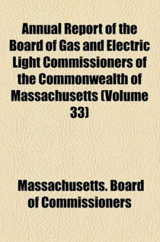 Cover of Annual Report of the Board of Gas and Electric Light Commissioners of the Commonwealth of Massachusetts (Volume 33)