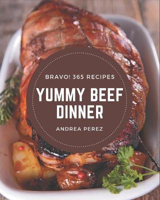 Book cover for Bravo! 365 Yummy Beef Dinner Recipes