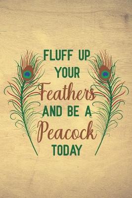 Book cover for Fluff up your feathers and be a peacock today