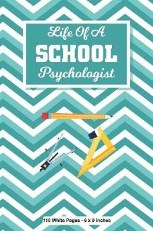 Cover of Life of a School Psychologist 110 White Pages 6x9 inches