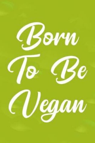 Cover of Born to Be Vegan