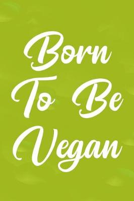 Book cover for Born to Be Vegan