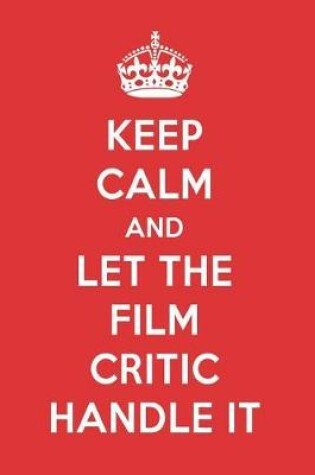 Cover of Keep Calm and Let the Film Critic Handle It