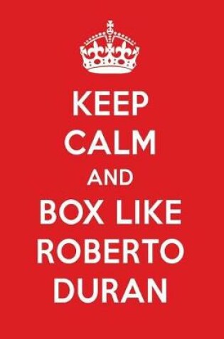 Cover of Keep Calm and Box Like Roberto Duran