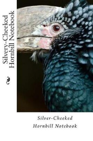 Cover of Silvery-Cheeked Hornbill Notebook