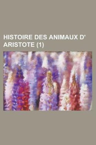 Cover of Histoire Des Animaux D' Aristote (1 )