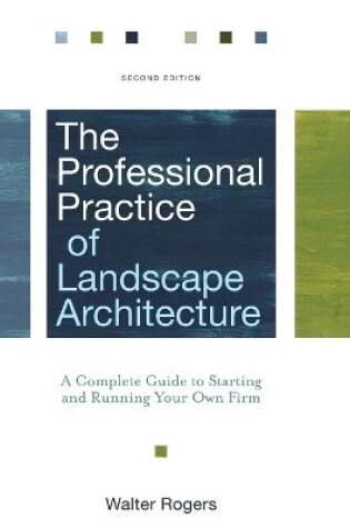 Cover of The Professional Practice of Landscape Architecture – A Complete Guide to Starting and Running Your Own Firm, 2e