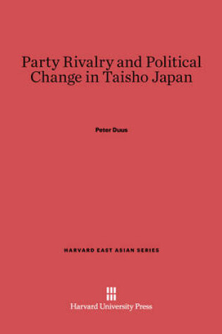 Cover of Party Rivalry and Political Change in Taisho Japan