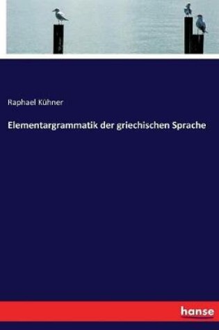 Cover of Elementargrammatik der griechischen Sprache