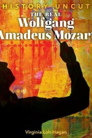Cover of The Real Wolfgang Amadeus Mozart