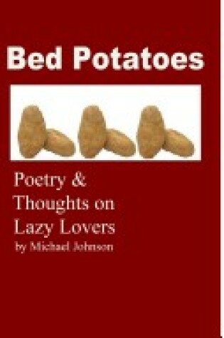 Cover of Bed Potatoes: Poetry & Thoughts on Lazy Lovers