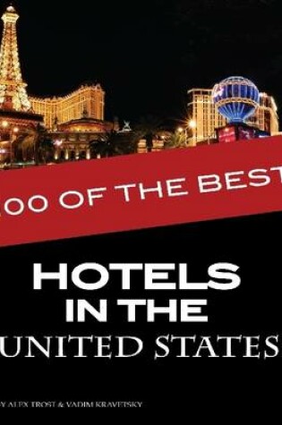 Cover of 100 of the Best Hotels In the United States