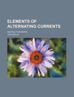 Book cover for Elements of Alternating Currents; Instruction Paper