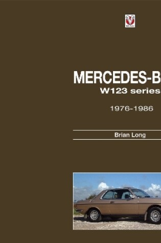 Cover of Mercedes-Benz W123 Series: All Models 1976 to 1986