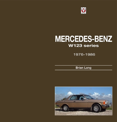 Book cover for Mercedes-Benz W123 Series: All Models 1976 to 1986