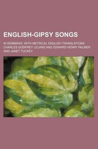 Cover of English-Gipsy Songs; In Rommany, with Metrical English Translations