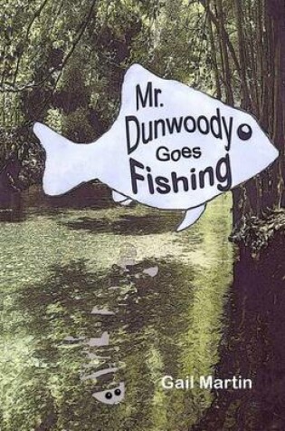Cover of Mr. Dunwoody Goes Fishing