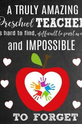 Cover of A Truly Amazing Preschool Teacher Is Hard To Find, Difficult To Part With And Impossible To Forget