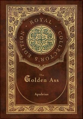 Book cover for The Golden Ass (Royal Collector's Edition) (Case Laminate Hardcover with Jacket)