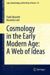 Book cover for Cosmology in the Early Modern Age: A Web of Ideas