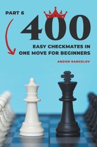 Cover of 400 Easy Checkmates in One Move for Beginners, Part 6