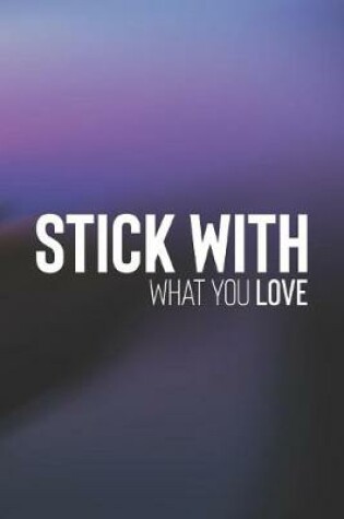 Cover of Stick With What You Love