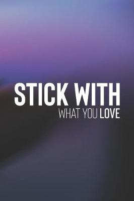 Book cover for Stick With What You Love