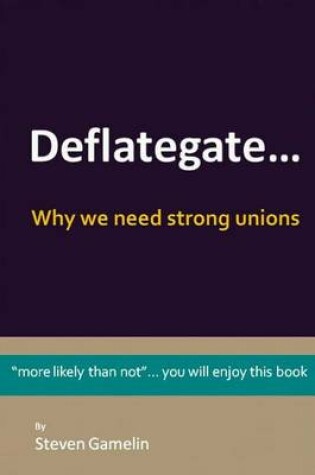 Cover of Deflategate... Why We Need Strong Unions