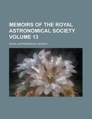 Book cover for Memoirs of the Royal Astronomical Society Volume 13