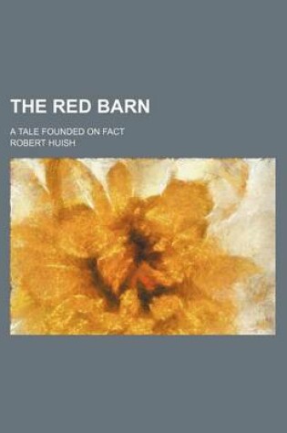 Cover of The Red Barn; A Tale Founded on Fact