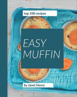 Book cover for Top 100 Easy Muffin Recipes