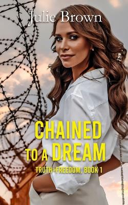 Book cover for Chained to a Dream