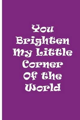 Book cover for You Brighten My Little Corner of the World
