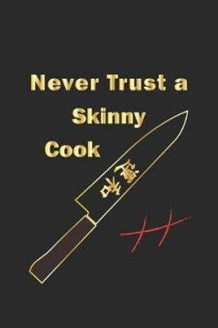 Cover of Never trust a skinny cook