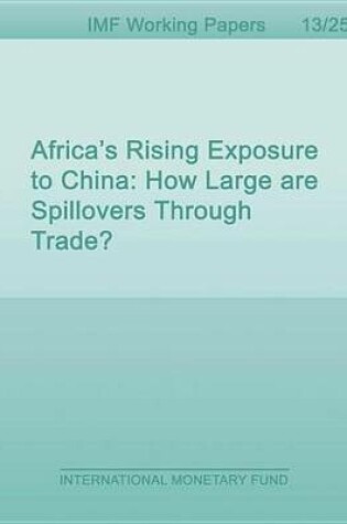 Cover of Africa S Rising Exposure to China: How Large Are Spillovers Through Trade?