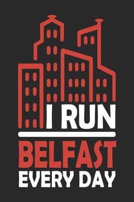 Book cover for I Run Belfast Every Day