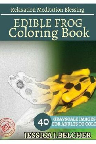 Cover of Edible Frog Coloring Book for Adults Relaxation Meditation Blessing